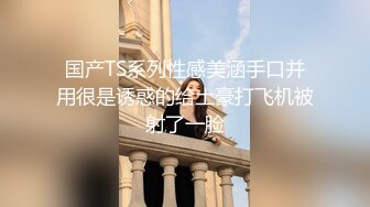 真实勾引 已婚老板背着老婆被勾引偷情 口活真他妈棒 骚逼超紧比操女人还爽 太会伺候人了 被伺候的爽上天