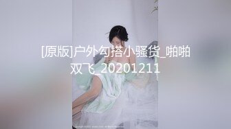  女神骚男屌大卖力花式啪！肤白貌美，骚逼真会玩