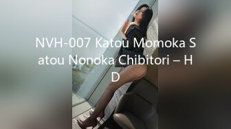 NVH-007 Katou Momoka Satou Nonoka Chibitori – HD