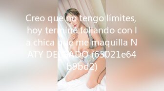 Creo que no tengo límites, hoy terminé follando con la chica que me maquilla NATY DELGADO (65021e64b9bd2)